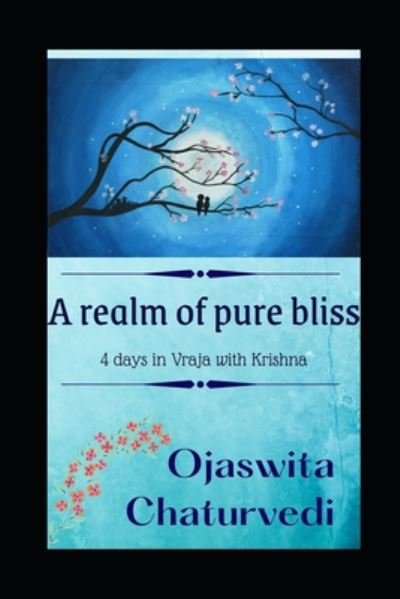 Cover for Ojaswita Chaturvedi · A realm of pure bliss (Pocketbok) (2020)