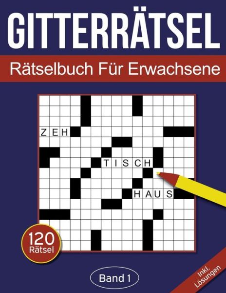 Cover for Rosenbladt · Gitterratsel - Ratselbuch fur Erwachsene: Kreuzgitter Ratselheft fur Erwachsene mit 120 Gitterratseln - Band 1 - Gitterratsel Fur Erwachsene (Paperback Book) (2020)