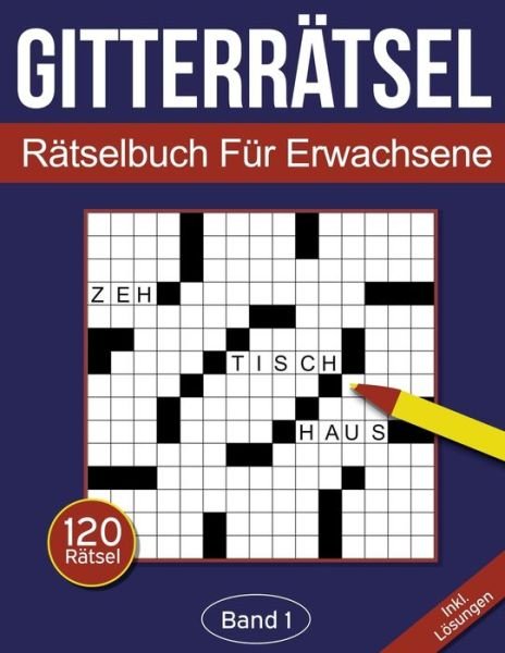 Cover for Rosenbladt · Gitterratsel - Ratselbuch fur Erwachsene: Kreuzgitter Ratselheft fur Erwachsene mit 120 Gitterratseln - Band 1 - Gitterratsel Fur Erwachsene (Paperback Bog) (2020)
