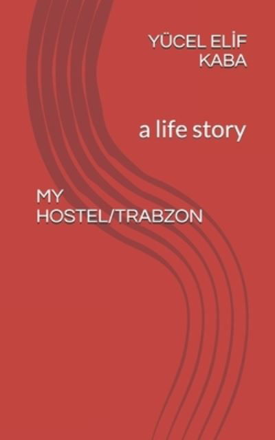 Cover for Yucel El?f Kaba · My Hostel / Trabzon (Paperback Book) (2020)