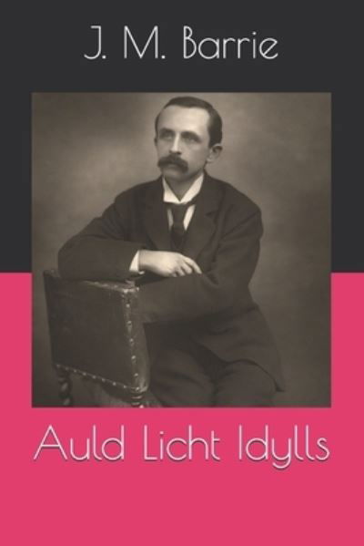 Cover for James Matthew Barrie · Auld Licht Idylls (Paperback Bog) (2020)