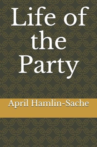 Cover for April Hamlin-Sache · Life of the Party (Paperback Book) (2020)