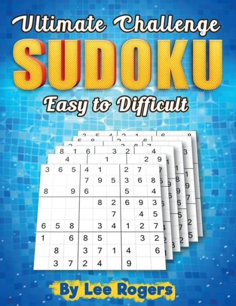 Cover for Lee Rogers · Ultimate Challenge Sudoku Easy to Difficult by Lee Rogers (Paperback Book) (2021)