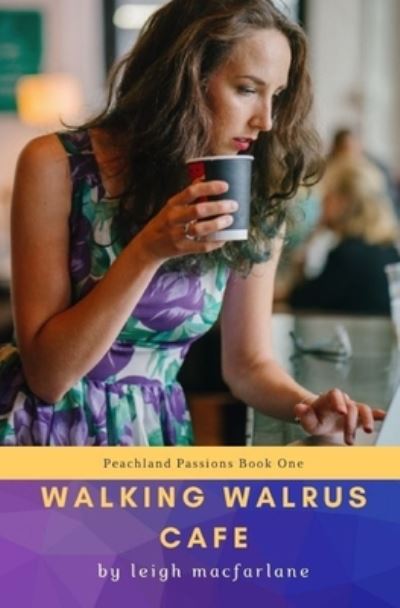 Cover for Leigh MacFarlane · Walking Walrus Cafe - Peachland Passions (Paperback Book) (2021)