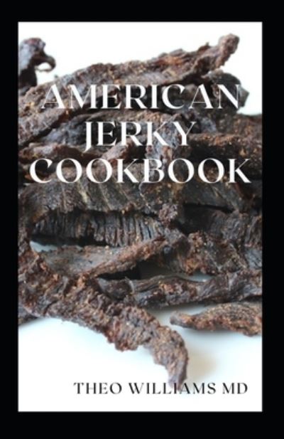 Cover for Theo Williams · American Jerky Cookbook (Paperback Book) (2021)