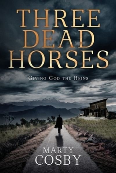 Cover for Marty Cosby · Three Dead Horses: Giving God the Reins (Paperback Bog) (2021)