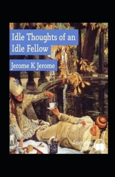 Cover for Jerome K Jerome · Idle Thoughts of an Idle Fellow Illustrated (Taschenbuch) (2021)