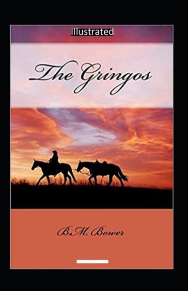 The Gringos Illustrated - B M Bower - Books - Independently Published - 9798746460936 - April 29, 2021