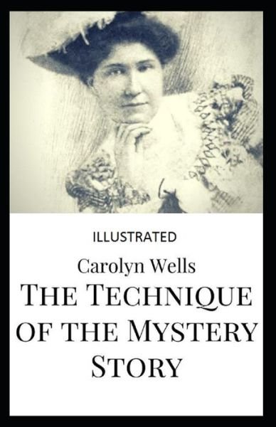Cover for Carolyn Wells · The Technique of the Mystery Story Illustrated (Paperback Book) (2021)
