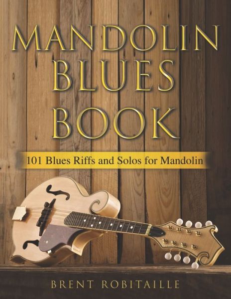 Cover for Brent C Robitaille · Mandolin Blues Book: 101 Blues Riffs and Solos for Mandolin (Pocketbok) (2021)