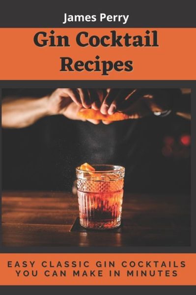 Cover for James Perry · Gin Cocktail Recipes (Paperback Book) (2021)