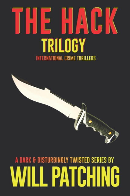 Cover for Will Patching · The Hack Trilogy: International Crime Thriller Books 1 - 3 (Paperback Book) (2021)