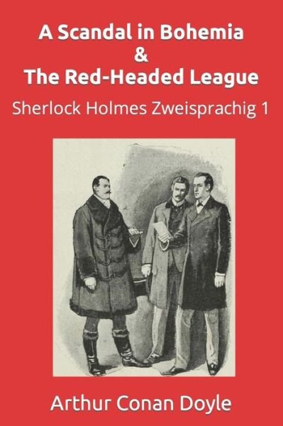 Cover for Sir Arthur Conan Doyle · A Scandal in Bohemia &amp; The Red-Headed League: Sherlock Holmes Zweisprachig 1 (Paperback Bog) (2021)