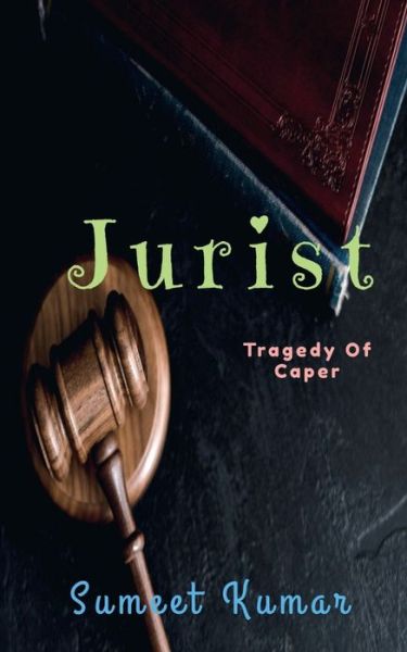 Jurist - Sumeet Kumar - Bücher - Notion Press - 9798886290936 - 1. März 2022