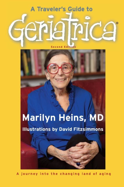 Cover for Marilyn Heins · A Traveler's Guide to Geriatrica (Second Edition): A Journey into the Changing Land of Aging (Paperback Book) [2nd edition] (2022)