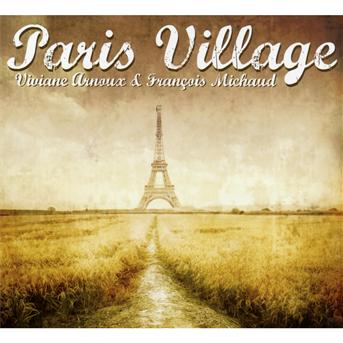 Cover for Arnoux,viviane / Michaud,francois · Paris Village (CD) [Digipak] (2011)