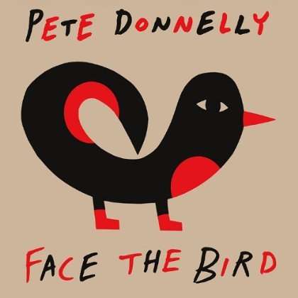 Cover for Pete Donnelly · Face the Bird (CD) (2013)