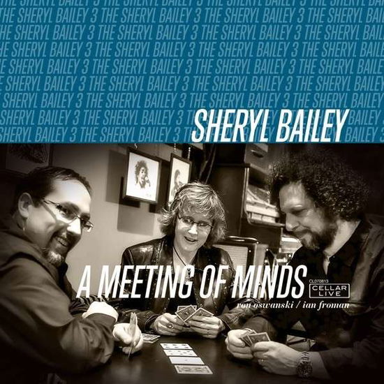 Cover for Bailey, Sheryl 3 The, Sheryl Bailey 3 · Meeting of Minds, a (CD) (2013)