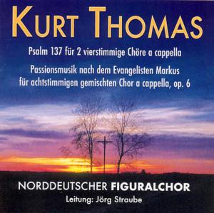 Kurt Thomas / Norddeutscher Figuralchor · Passionsmusik Op 6 (CD) (2007)