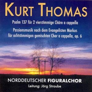 Cover for Kurt Thomas / Norddeutscher Figuralchor · Passionsmusik Op 6 (CD) (2007)