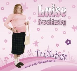 Cover for Luise Koschinsky · Trullatrill-luise Singt Tradischenells (CD) (2008)