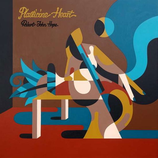 Cover for Robert John Hope · Plasticine Heart (VINYL) (2021)