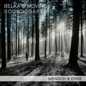 Cover for Belka's Moving Soundscapes · Mensch &amp; Erde (CD) (2022)