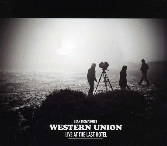 Cover for Sean Mcmahon's Western Union · Live at the Last Hotel (CD) (2012)
