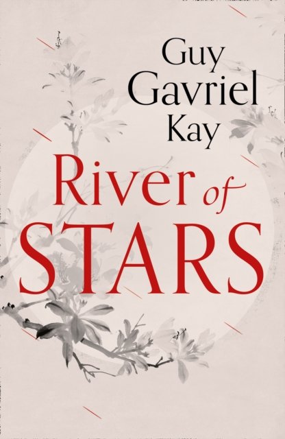River of Stars - Guy Gavriel Kay - Books - HarperCollins Publishers - 9780007521937 - July 3, 2014