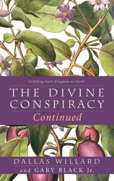 Cover for Dallas Willard · The Divine Conspiracy Continued: Fulfilling God’s Kingdom on Earth (Paperback Book) (2014)