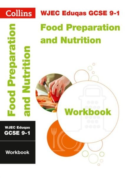 Cover for Collins GCSE · WJEC Eduqas GCSE 9-1 Food Preparation and Nutrition Workbook: Ideal for the 2025 and 2026 Exams - Collins GCSE Grade 9-1 Revision (Paperback Book) (2018)