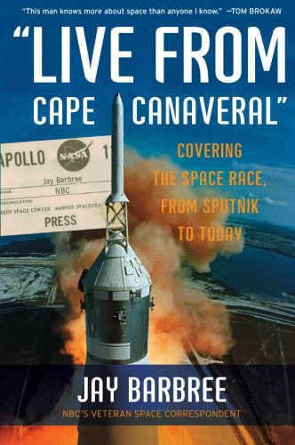 Cover for Jay Barbree · &quot;Live from Cape Canaveral&quot;: Covering the Space Race, from Sputnik to Today (Paperback Book) [Reprint edition] (2008)