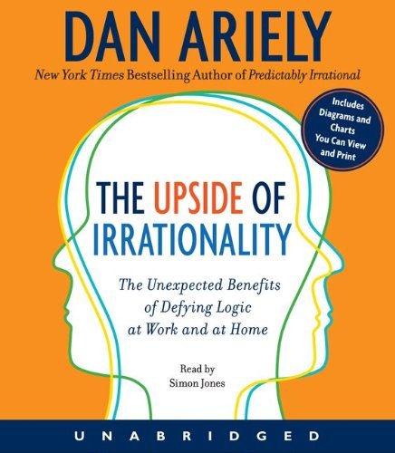 Cover for Dr. Dan Ariely · The Upside of Irrationality CD: The Unexpected Benefits of Defying Logic at Work and at Home (Hörbuch (CD)) [Unabridged edition] (2010)