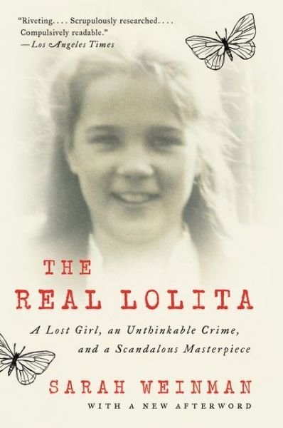 Cover for Sarah Weinman · The Real Lolita: A Lost Girl, an Unthinkable Crime, and a Scandalous Masterpiece (Paperback Book) (2019)