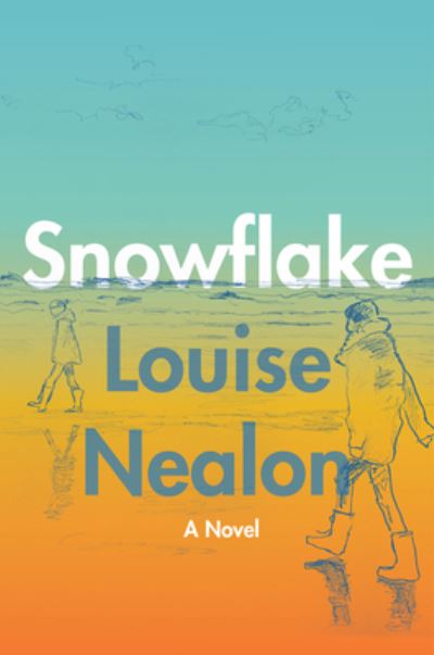 Cover for Louise Nealon · Snowflake: A Novel (Inbunden Bok) (2021)