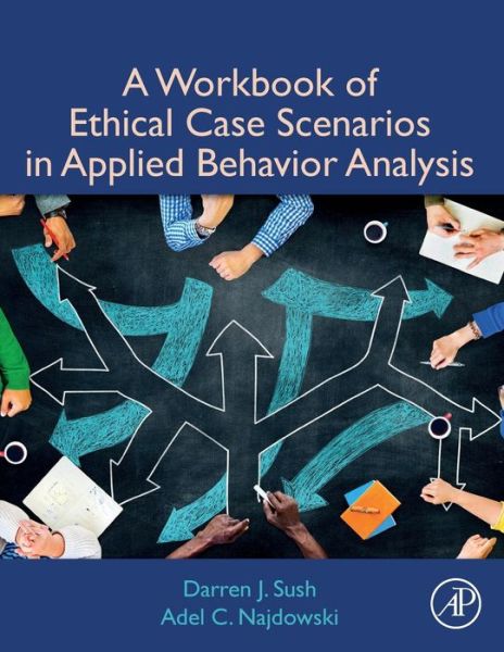 Cover for Sush, Darren (Pepperdine University, Department of Psychology, Los Angeles, CA, USA) · A Workbook of Ethical Case Scenarios in Applied Behavior Analysis (Pocketbok) (2019)