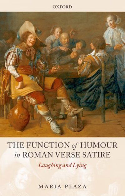 Cover for Plaza, Maria (Junior Research Fellow, Gothenburg University) · The Function of Humour in Roman Verse Satire: Laughing and Lying (Paperback Book) (2007)