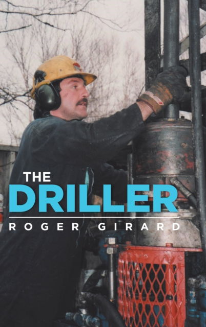 Cover for Roger Girard · The Driller (Hardcover Book) (2021)