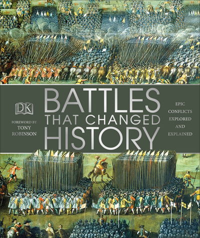 Battles that Changed History: Epic Conflicts Explored and Explained - Dk - Kirjat - Dorling Kindersley Ltd - 9780241301937 - torstai 6. syyskuuta 2018