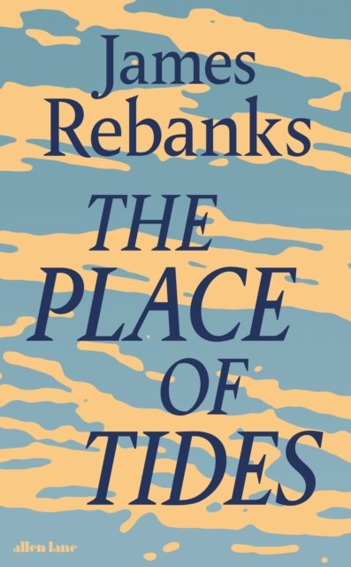 Cover for James Rebanks · The Place of Tides (Inbunden Bok) (2024)
