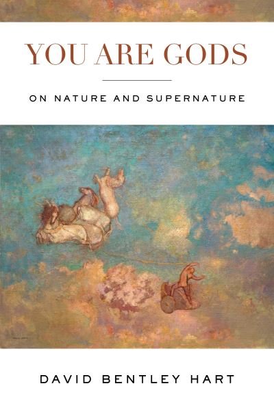 Cover for David Bentley Hart · You Are Gods: On Nature and Supernature (Inbunden Bok) (2022)