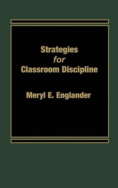Strategies for Classroom Discipline - Meryl E. Englander - Bøker - ABC-CLIO - 9780275920937 - 16. juli 1986