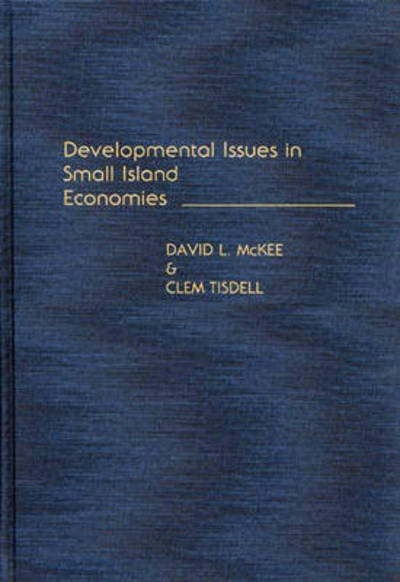 Cover for David L. McKee · Developmental Issues in Small Island Economies (Hardcover Book) [First Edition (Us) First Printing edition] (1990)