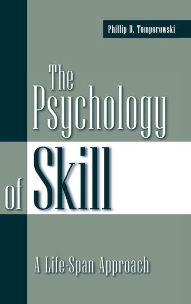 Cover for Phillip D. Tomporowski · The Psychology of Skill: A Life-Span Approach (Hardcover Book) (2003)