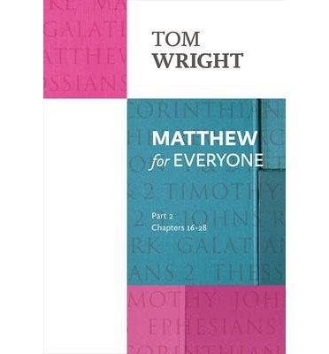 Matthew for Everyone: Part 2: chapters 16-28 - For Everyone Series: New Testament - Tom Wright - Books - SPCK Publishing - 9780281071937 - March 20, 2014
