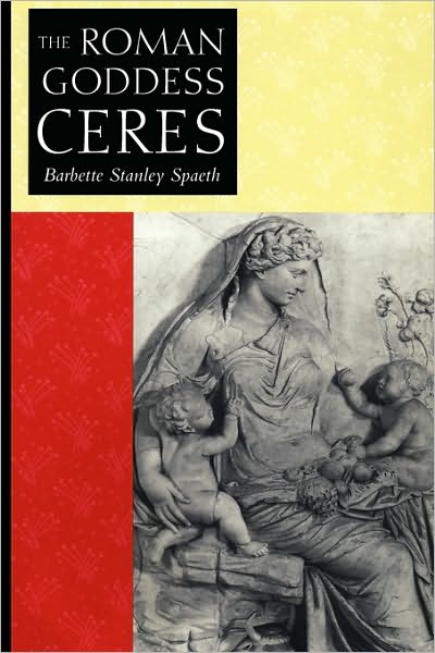 Cover for Barbette Stanley Spaeth · The Roman Goddess Ceres (Paperback Book) (1995)