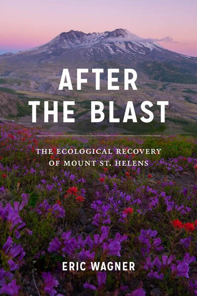 Cover for Eric Wagner · After the Blast: The Ecological Recovery of Mount St. Helens - After the Blast (Hardcover Book) (2020)