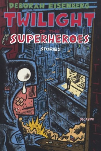 Cover for Deborah Eisenberg · Twilight of the Superheroes: Stories (Paperback Book) [First edition] (2007)