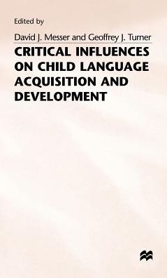 Critical Influences on Child Language Acquisition and Development - David J. Messer - Books - Palgrave Macmillan - 9780333554937 - February 9, 1993