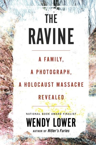 Cover for Wendy Lower · The Ravine: A Family, a Photograph, a Holocaust Massacre Revealed (Pocketbok) (2022)